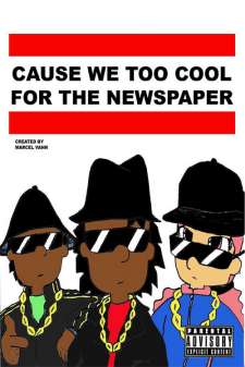 Cause We Too Cool For The Newspaper
